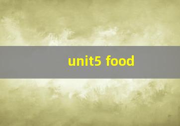 unit5 food